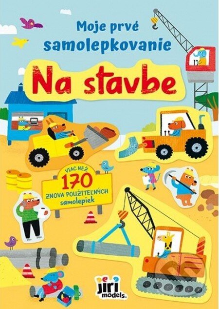 Kniha: Moje prvé samolepkovanie - Na stavbe (Jiri Models SK). Jiri Models SK, 2025 Kniha: Moje prvé samolepkovanie - Na stavbe (Jiri Models SK). Jiri Models SK, 2025