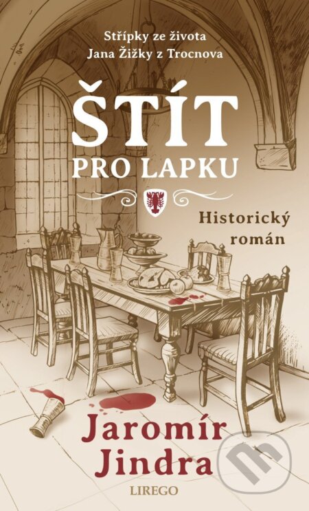 Kniha: Štít pro lapku (Jaromír Jindra). Lirego, 2025 Kniha: Štít pro lapku (Jaromír Jindra). Lirego, 2025