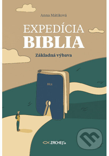 Kniha: Expedícia Biblia: Základná výbava (Anna Mátiková). Zachej, 2025 Kniha: Expedícia Biblia: Základná výbava (Anna Mátiková). Zachej, 2025