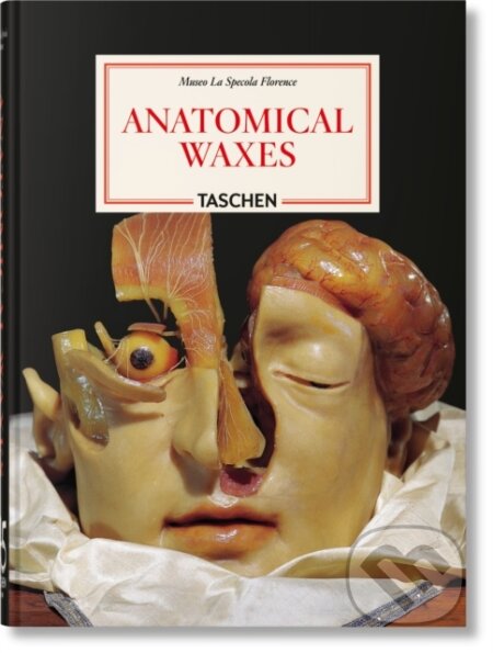 Kniha: Anatomical Waxes. 45th Ed. (Marta Poggesi). Taschen, 2025 Kniha: Anatomical Waxes. 45th Ed. (Marta Poggesi). Taschen, 2025