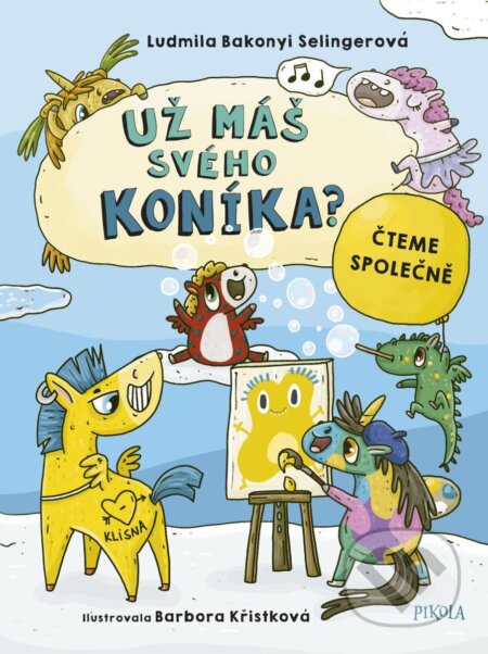 Kniha: Už máš svého koníka? (Ludmila Bakonyi Selinger). Pikola, 2026 Kniha: Už máš svého koníka? (Ludmila Bakonyi Selinger). Pikola, 2026