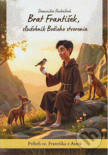 Kniha: Brat František, služobník Božieho stvorenia (Dominika Farkašová). , 2025 Kniha: Brat František, služobník Božieho stvorenia (Dominika Farkašová). , 2025