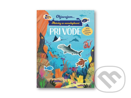 Kniha: Objavujem... Pri vode (Svojtka&Co.). Svojtka&Co., 2025 Kniha: Objavujem... Pri vode (Svojtka&Co.). Svojtka&Co., 2025