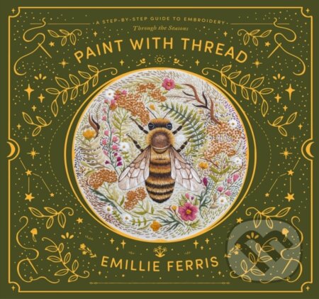 Kniha: Paint with Thread: Through the Seasons (Emillie Ferris). David and Charles, 2022 Kniha: Paint with Thread: Through the Seasons (Emillie Ferris). David and Charles, 2022