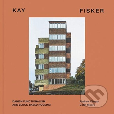Kniha: Kay Fisker (Andrew Clancy a Colm Moore). Lund Humphries Publishers, 2022 Kniha: Kay Fisker (Andrew Clancy a Colm Moore). Lund Humphries Publishers, 2022