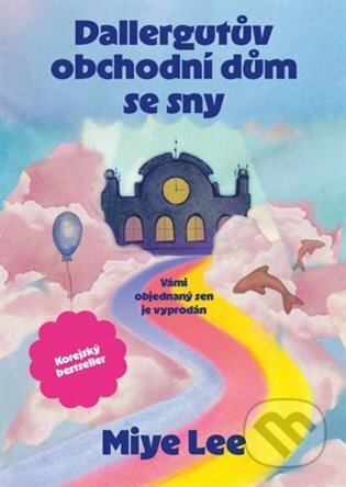 Kniha: Dallergutův obchodní dům se sny (Lee Miye). Argo, 2025 Kniha: Dallergutův obchodní dům se sny (Lee Miye). Argo, 2025