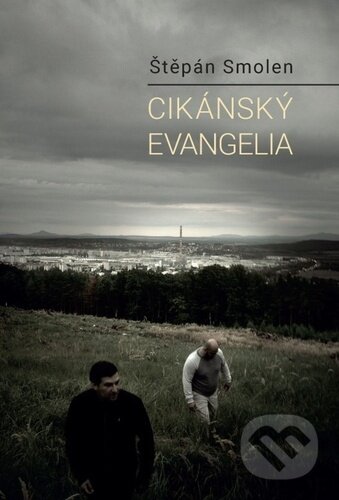 Kniha: Cikánský evangelia (Štěpán Smolen). Cesta, 2025 Kniha: Cikánský evangelia (Štěpán Smolen). Cesta, 2025