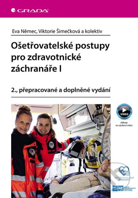 Kniha: Ošetřovatelské postupy pro zdravotnické záchranáře I (Eva Němec a Viktorie Šimečková). Grada, 2025 Kniha: Ošetřovatelské postupy pro zdravotnické záchranáře I (Eva Němec a Viktorie Šimečková). Grada, 2025