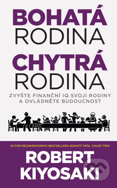 Kniha: Bohatá rodina, chytrá rodina (Robert T. Kiyosaki). Pragma, 2026 Kniha: Bohatá rodina, chytrá rodina (Robert T. Kiyosaki). Pragma, 2026