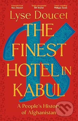 Kniha: The Finest Hotel in Kabul (Lyse Doucet). Cornerstone, 2025 Kniha: The Finest Hotel in Kabul (Lyse Doucet). Cornerstone, 2025