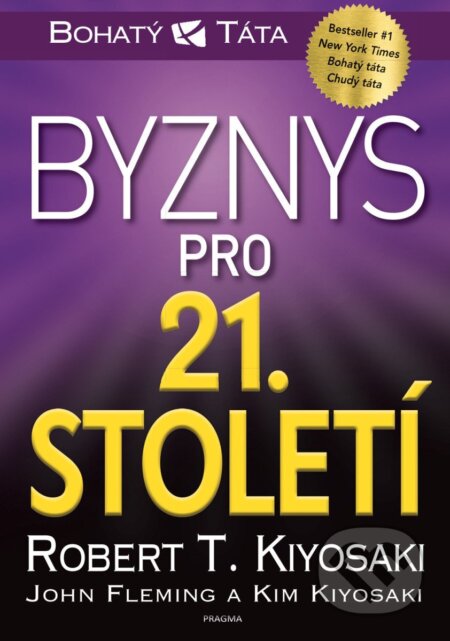 Kniha: Byznys pro 21. století (Robert T. Kiyosaki). Pragma, 2025 Kniha: Byznys pro 21. století (Robert T. Kiyosaki). Pragma, 2025