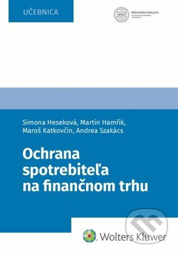 Kniha: Ochrana spotrebiteľa na finančnom trhu (Simona Heseková Bojmírová, Martin Hamřík, Maroš Katkovčin a Andrea Szakács). Wolters Kluwer, 2025 Kniha: Ochrana spotrebiteľa na finančnom trhu (Simona Heseková Bojmírová, Martin Hamřík, Maroš Katkovčin a Andrea Szakács). Wolters Kluwer, 2025