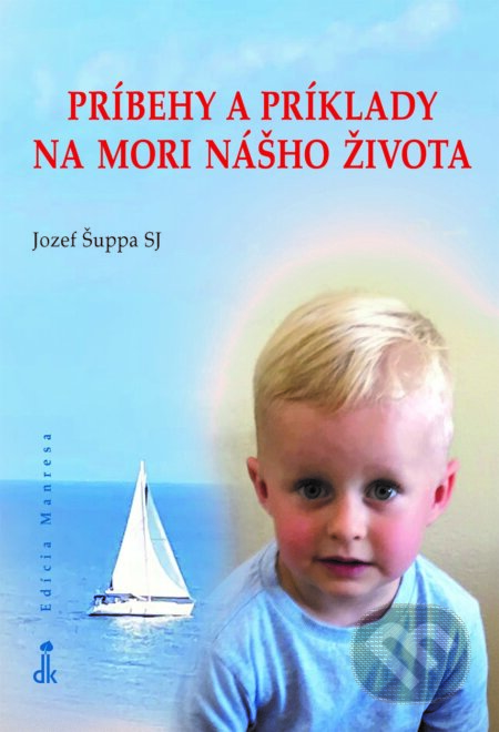 Kniha: Príbehy a príklady na mori nášho života (Jozef Šuppa). Dobrá kniha, 2025 Kniha: Príbehy a príklady na mori nášho života (Jozef Šuppa). Dobrá kniha, 2025