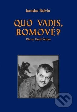 Kniha: Quo vadis Romové? (Jaroslav Balvín). Mezinárodní Konzervatoř Praha, 2025 Kniha: Quo vadis Romové? (Jaroslav Balvín). Mezinárodní Konzervatoř Praha, 2025