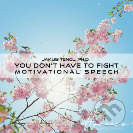Audiokniha: You don't have to fight (Dr. Jakub Tencl a Aleksandr Shamaluev). Prodejhudbu.cz, 2024 Audiokniha: You don't have to fight (Dr. Jakub Tencl a Aleksandr Shamaluev). Prodejhudbu.cz, 2024