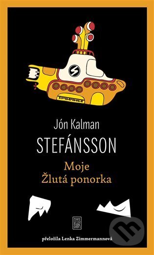Kniha: Moje Žlutá ponorka (Jón Kalman Stefánsson). Dybbuk, 2025 Kniha: Moje Žlutá ponorka (Jón Kalman Stefánsson). Dybbuk, 2025