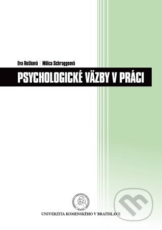 Kniha: Psychologické väzby v práci (Eva Rošková). Univerzita Komenského Bratislava, 2020 Kniha: Psychologické väzby v práci (Eva Rošková). Univerzita Komenského Bratislava, 2020