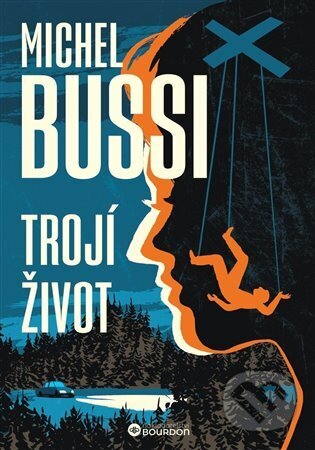 Kniha: Trojí život (Michel Bussi). Bourdon, 2025 Kniha: Trojí život (Michel Bussi). Bourdon, 2025