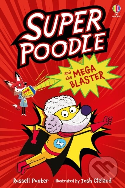 Kniha: Superpoodle and the Mega Blaster (Russell Punter). Usborne, 2025 Kniha: Superpoodle and the Mega Blaster (Russell Punter). Usborne, 2025