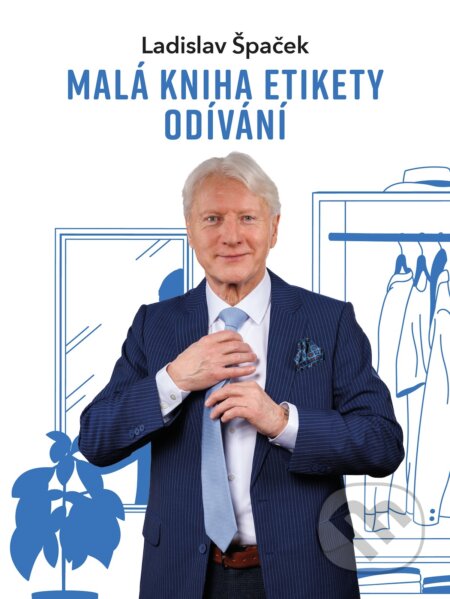 E-kniha: Malá kniha etikety odívání (Ladislav Špaček). X Nakladatelství Universum, 2025 E-kniha: Malá kniha etikety odívání (Ladislav Špaček). X Nakladatelství Universum, 2025