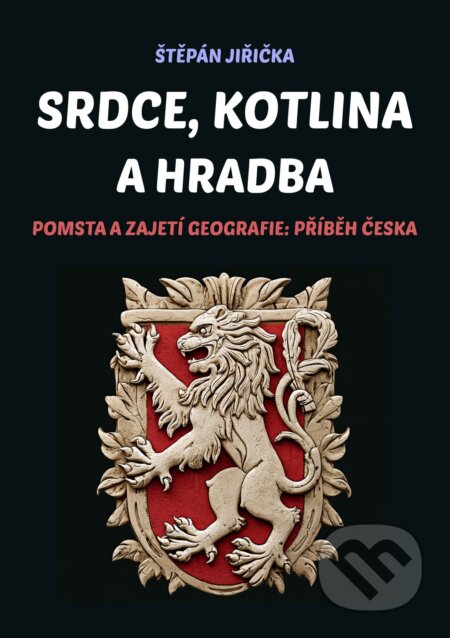 E-kniha: Srdce, kotlina a hradba (Štěpán Jiřička). E-knihy jedou, 2025 E-kniha: Srdce, kotlina a hradba (Štěpán Jiřička). E-knihy jedou, 2025