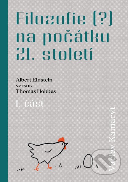 E-kniha: Filozofie (?) na počátku 21. století: Albert Einstein versus Thomas Hobbes (Václav Kamaryt). TZ-one, 2025 E-kniha: Filozofie (?) na počátku 21. století: Albert Einstein versus Thomas Hobbes (Václav Kamaryt). TZ-one, 2025