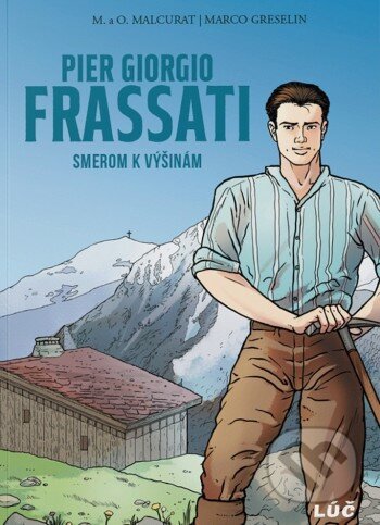 Kniha: Pier Giorgio Frassati: Smerom k výšinám (Olivier Malcurat a Marie Malcurat). Lúč, 2025 Kniha: Pier Giorgio Frassati: Smerom k výšinám (Olivier Malcurat a Marie Malcurat). Lúč, 2025