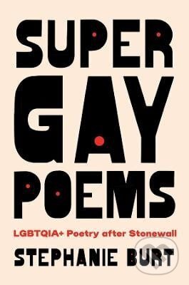 Kniha: Super Gay Poems (Stephanie Burt). Harvard University Press, 2025 Kniha: Super Gay Poems (Stephanie Burt). Harvard University Press, 2025