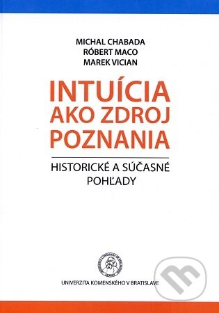 Kniha: Intuícia ako zdroj poznania (Michal Chabada). Univerzita Komenského Bratislava, 2017 Kniha: Intuícia ako zdroj poznania (Michal Chabada). Univerzita Komenského Bratislava, 2017