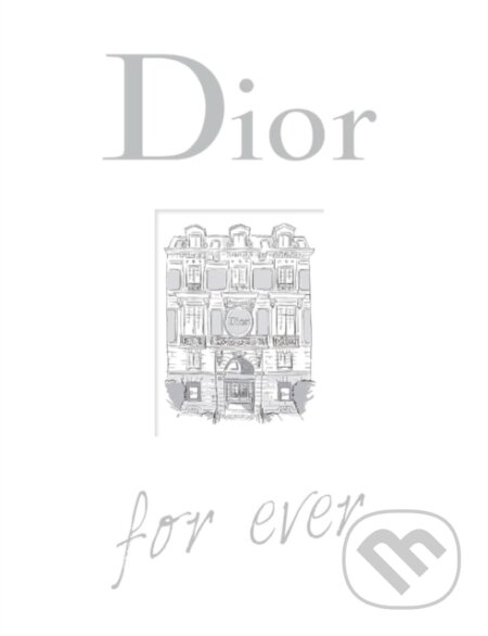 Kniha: Dior For Ever (Catherine Ormen). Quercus, 2025 Kniha: Dior For Ever (Catherine Ormen). Quercus, 2025