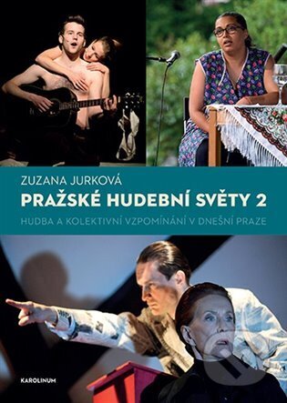 Kniha: Pražské hudební světy 2. (Zuzana Jurková). Karolinum, 2025 Kniha: Pražské hudební světy 2. (Zuzana Jurková). Karolinum, 2025