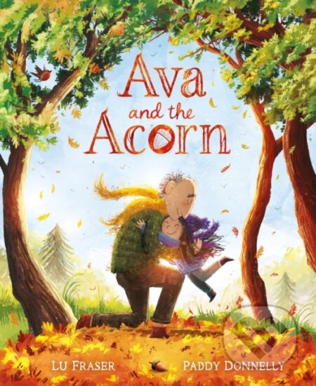 Kniha: Ava and the Acorn (Lu Fraser). Orchard, 2025 Kniha: Ava and the Acorn (Lu Fraser). Orchard, 2025