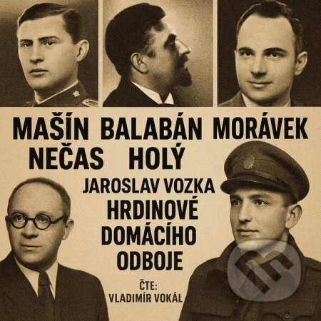 Audiokniha: Hrdinové domácího odboje (Jaroslav Vozka). MplusV, 2025 Audiokniha: Hrdinové domácího odboje (Jaroslav Vozka). MplusV, 2025