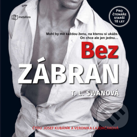 Audiokniha: Bez zábran (T. L. Swan). Metafora, 2025 Audiokniha: Bez zábran (T. L. Swan). Metafora, 2025