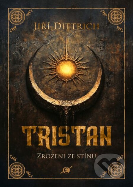 Kniha: Tristan: Zrozeni ze stínu (Jiří Dittrich). Epocha, 2025 Kniha: Tristan: Zrozeni ze stínu (Jiří Dittrich). Epocha, 2025