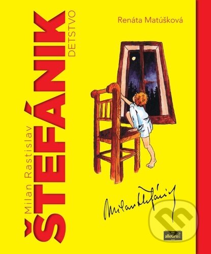 Kniha: Milan Rastislav Štefánik - detstvo (Renáta Matúšková). AlleGro, 2025 Kniha: Milan Rastislav Štefánik - detstvo (Renáta Matúšková). AlleGro, 2025