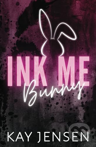 Kniha: Ink Me Bunny (Kay Jensen). , 2023 Kniha: Ink Me Bunny (Kay Jensen). , 2023