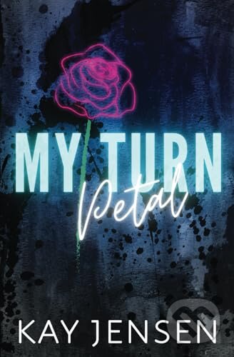Kniha: My Turn Petal (Kay Jensen). , 2023 Kniha: My Turn Petal (Kay Jensen). , 2023