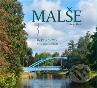 Kniha: Malše. Řeka a lidé (Daniel Kovář). Veduta, 2025 Kniha: Malše. Řeka a lidé (Daniel Kovář). Veduta, 2025