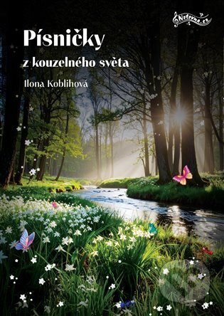 Kniha: Písničky z kouzelného světa (Ilona Koblihová). Notovna.cz, 2025 Kniha: Písničky z kouzelného světa (Ilona Koblihová). Notovna.cz, 2025