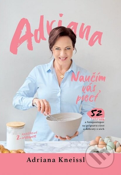 Kniha: Naučím vás piecť (Adriana Kneissl). presentation 127, 2025 Kniha: Naučím vás piecť (Adriana Kneissl). presentation 127, 2025
