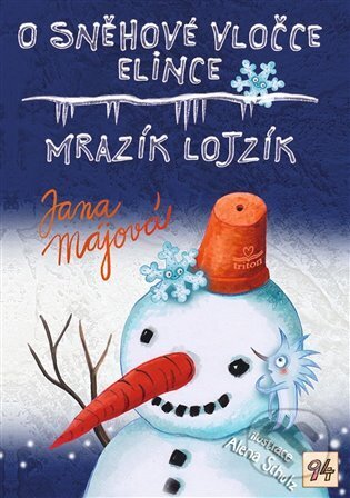 Kniha: O sněhové vločce Elince, Mrazík Lojzík (Jana Májová). Triton, 2025 Kniha: O sněhové vločce Elince, Mrazík Lojzík (Jana Májová). Triton, 2025