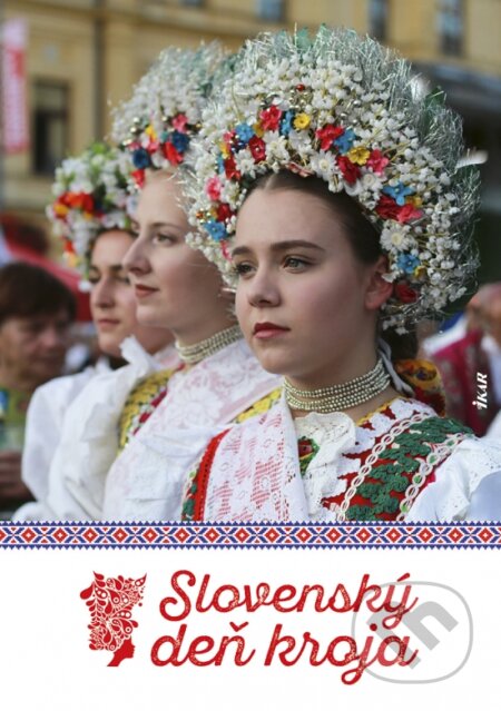 Kniha: Slovenský deň kroja (Mária Miková). Ikar, 2025 Kniha: Slovenský deň kroja (Mária Miková). Ikar, 2025