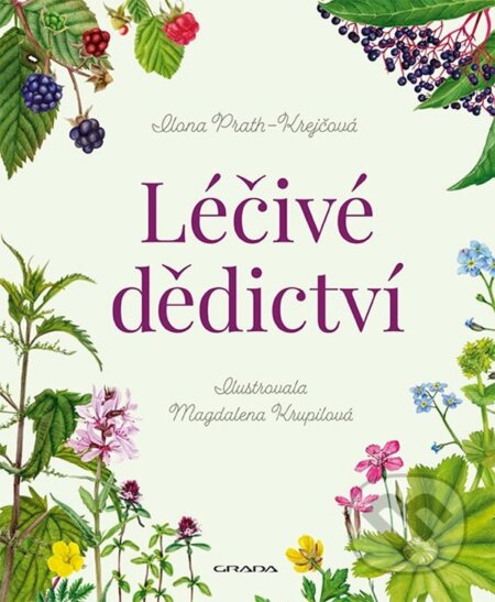 Kniha: Léčivé dědictví (Ilona Prath-Krejčová). Grada, 2025 Kniha: Léčivé dědictví (Ilona Prath-Krejčová). Grada, 2025