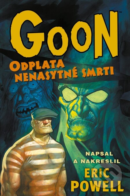 Kniha: Goon 10 - Odplata nenasytné smrti (Eric Powell). Comics centrum, 2025 Kniha: Goon 10 - Odplata nenasytné smrti (Eric Powell). Comics centrum, 2025