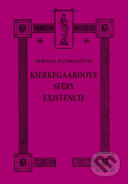 Kniha: Kierkegaardove sféry existencie (Nebojša Kuzmanovič). Vydavateľstvo Spolku slovenských spisovateľov, 2025 Kniha: Kierkegaardove sféry existencie (Nebojša Kuzmanovič). Vydavateľstvo Spolku slovenských spisovateľov, 2025