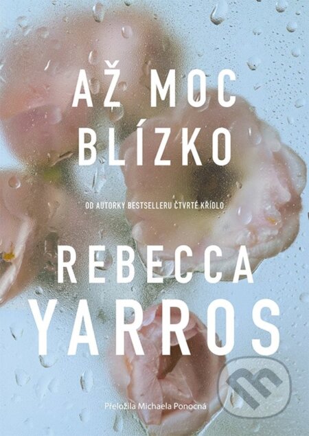 Kniha: Až moc blízko (Rebecca Yarros). Metafora, 2025 Kniha: Až moc blízko (Rebecca Yarros). Metafora, 2025