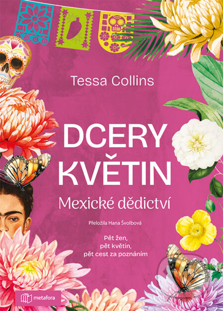 Kniha: Dcery květin: Mexické dědictví (Tessa Collins). Metafora, 2025 Kniha: Dcery květin: Mexické dědictví (Tessa Collins). Metafora, 2025