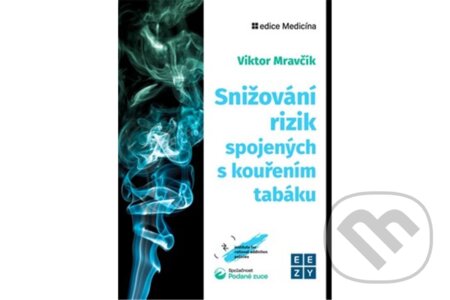 Kniha: Snižování rizik spojených s kouřením tabáku (Viktor Mravčík MUDr. doc. a Ph.D.). , 2025 Kniha: Snižování rizik spojených s kouřením tabáku (Viktor Mravčík MUDr. doc. a Ph.D.). , 2025