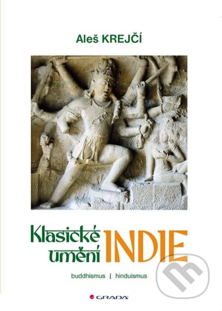 Kniha: Klasické umění Indie (Aleš Krejčí). Grada, 2025 Kniha: Klasické umění Indie (Aleš Krejčí). Grada, 2025